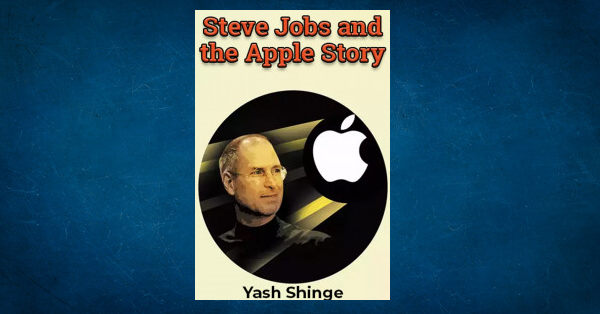 Steve Jobs and the Apple Story by Yash Shinge in English Biography PDF